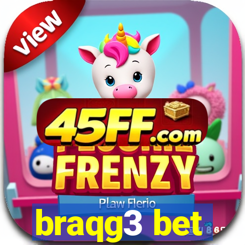 braqg3 bet